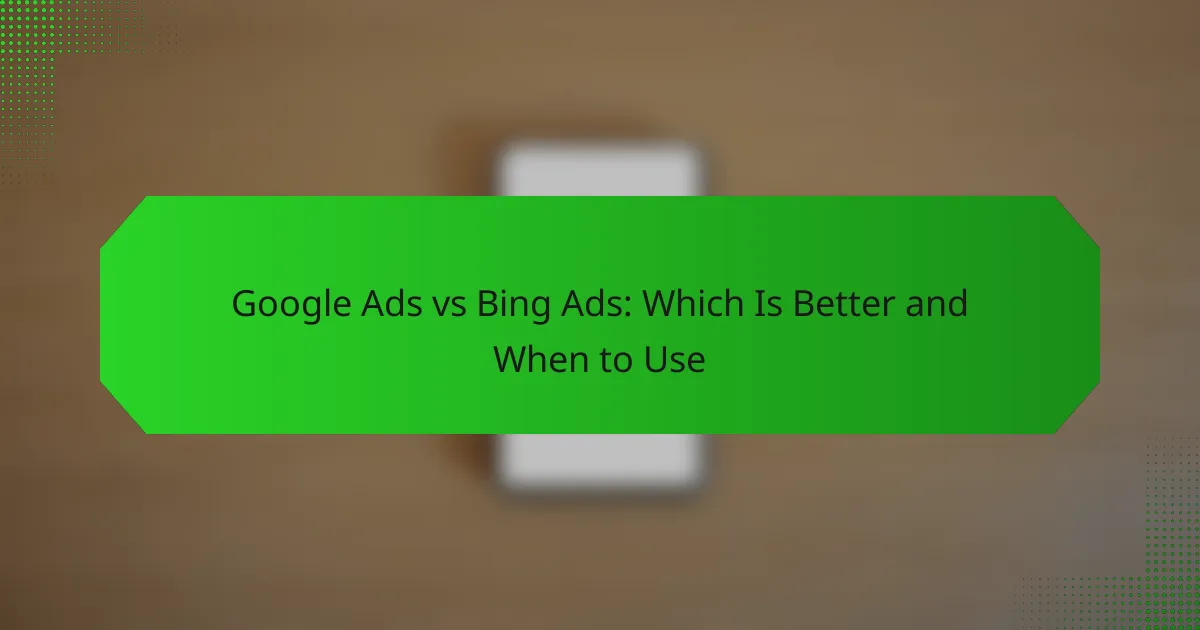 Google Ads vs Bing Ads: Welches ist besser und wann verwenden