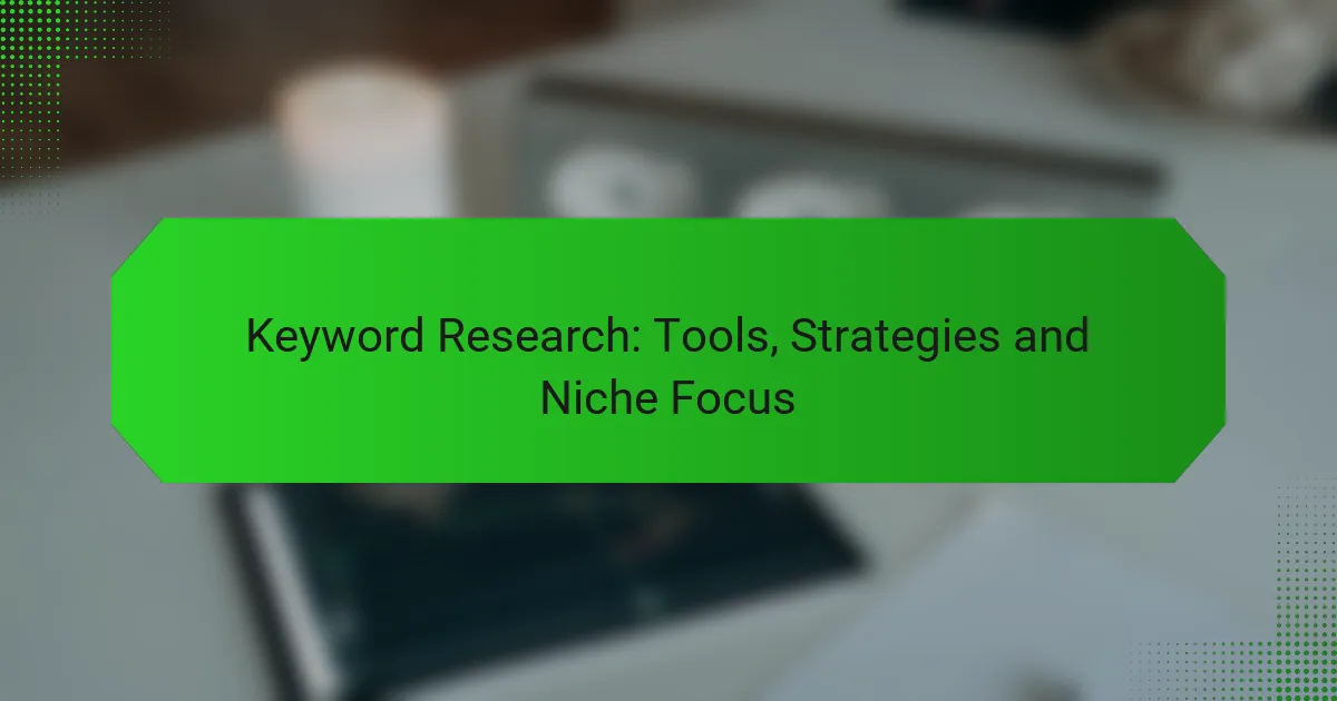 Keyword Recherche: Tools, Strategien und Nischenfokus