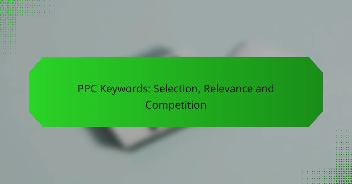PPC Keywords: Auswahl, Relevanz und Wettbewerb