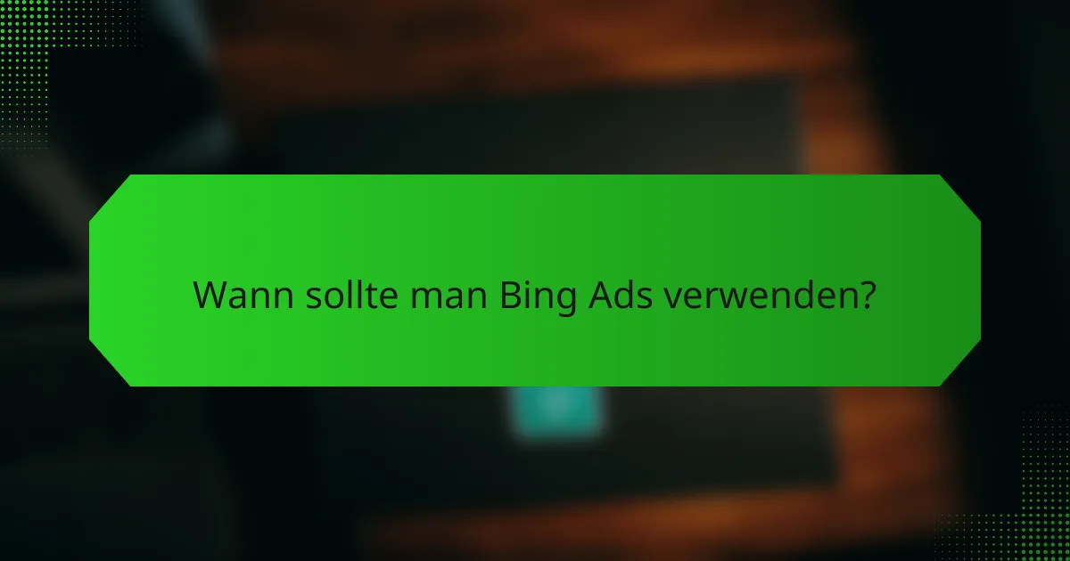 Wann sollte man Bing Ads verwenden?