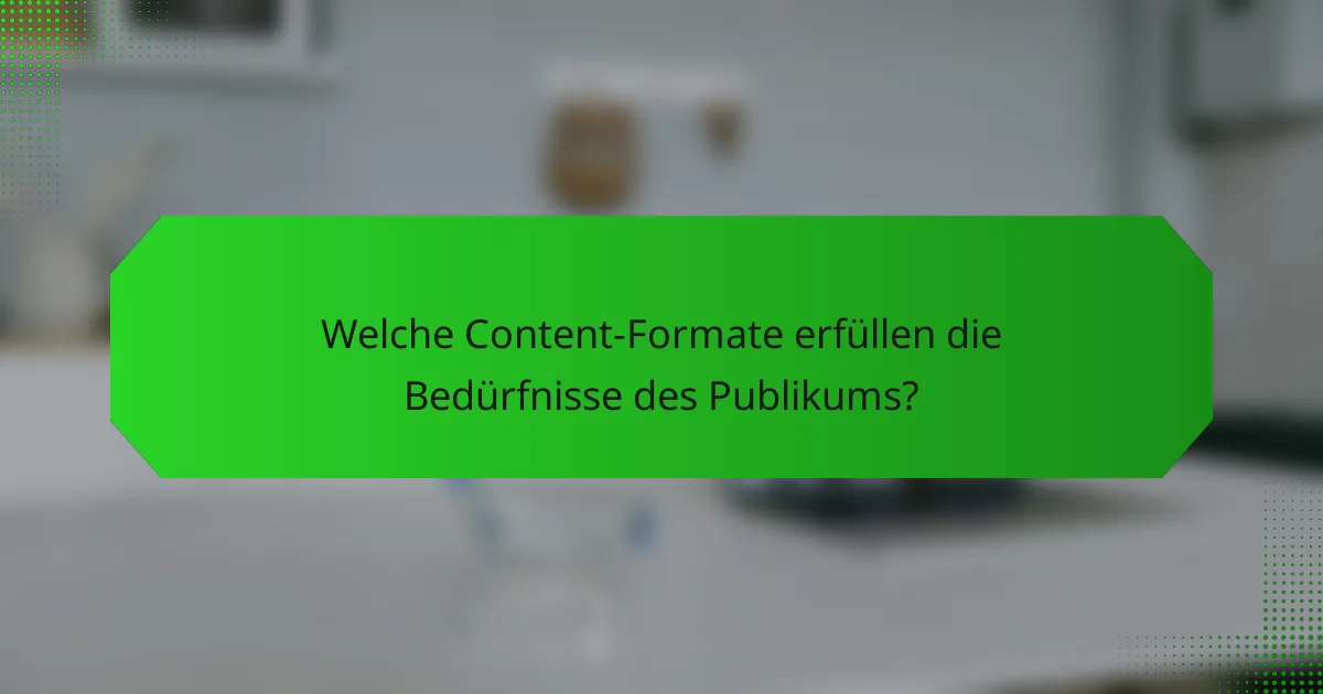 Welche Content-Formate erfüllen die Bedürfnisse des Publikums?
