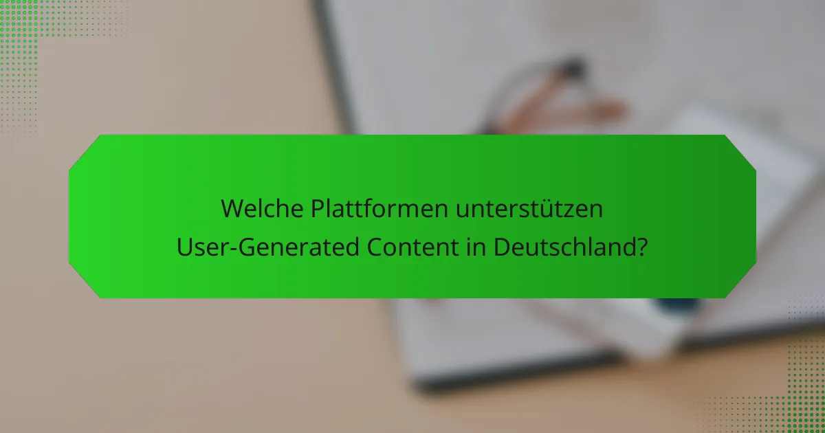 Welche Plattformen unterstützen User-Generated Content in Deutschland?