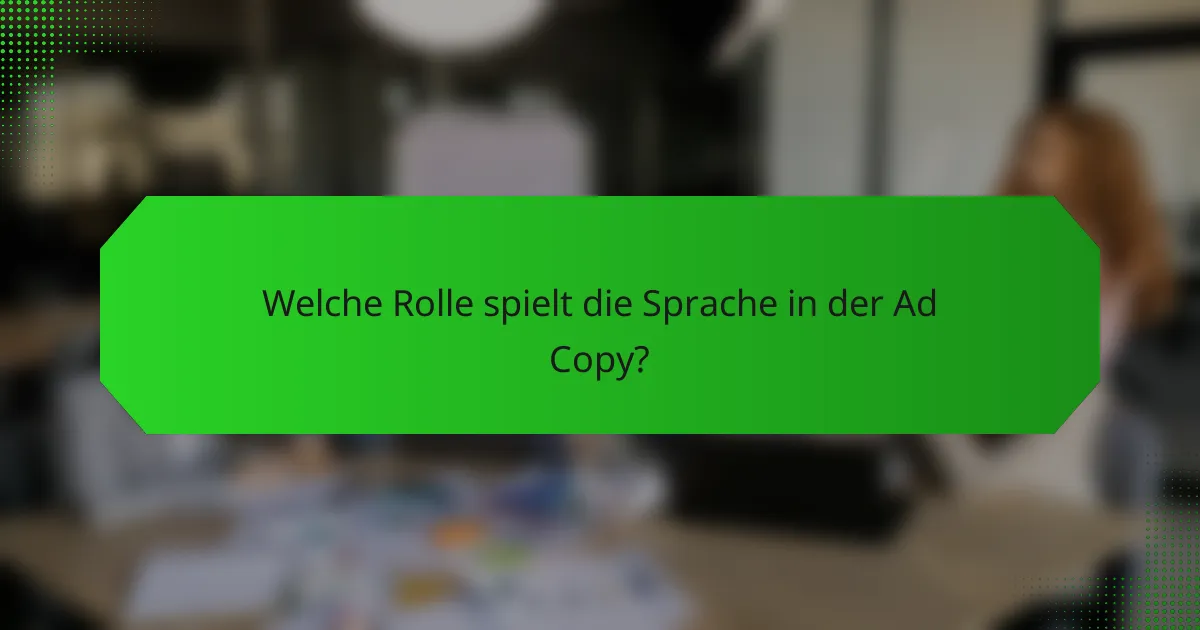 Welche Rolle spielt die Sprache in der Ad Copy?