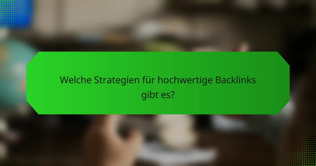 Welche Strategien für hochwertige Backlinks gibt es?