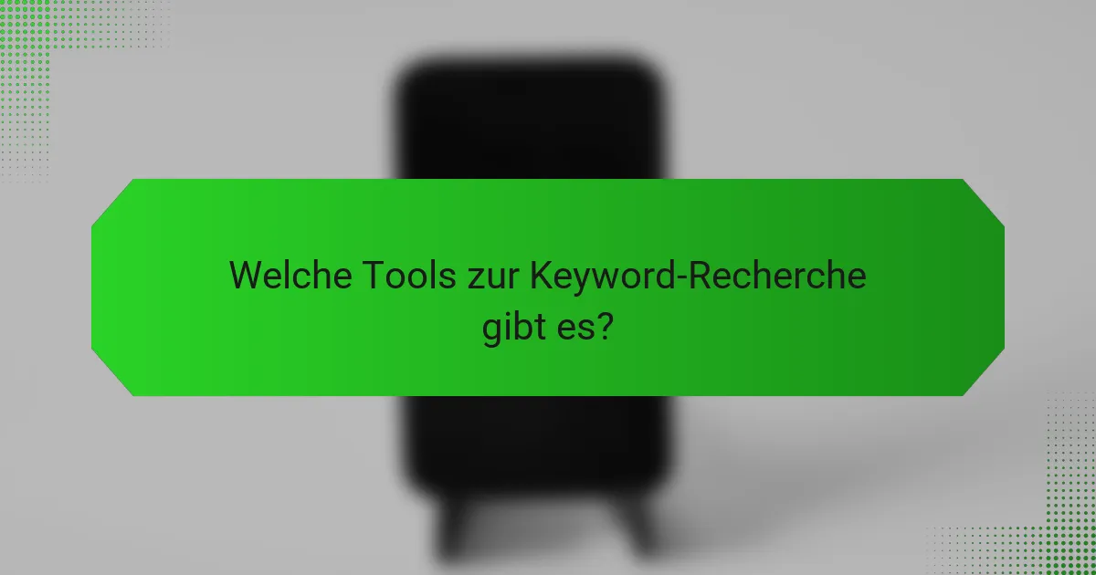 Welche Tools zur Keyword-Recherche gibt es?