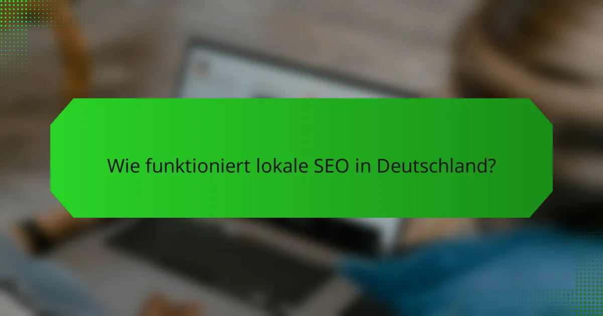 Wie funktioniert lokale SEO in Deutschland?