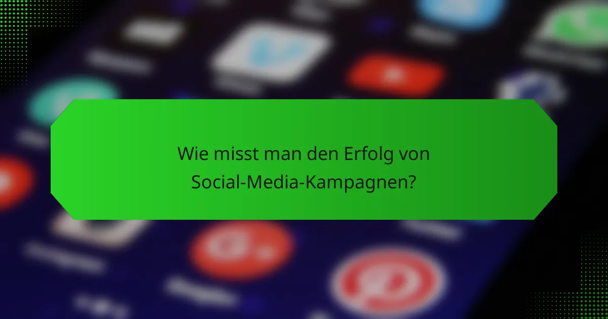 Wie misst man den Erfolg von Social-Media-Kampagnen?