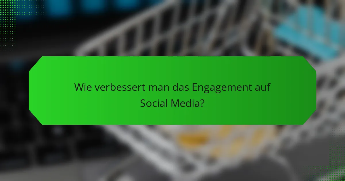 Wie verbessert man das Engagement auf Social Media?