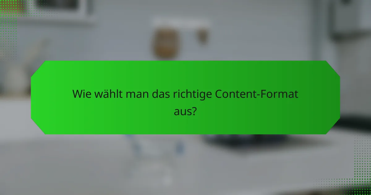 Wie wählt man das richtige Content-Format aus?